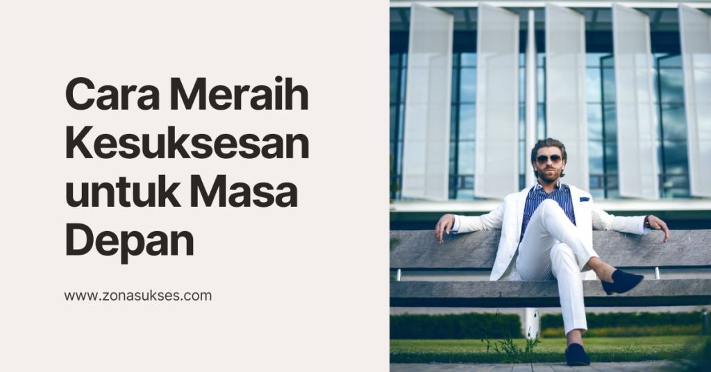 Cara Meraih Kesuksesan untuk Masa Depan